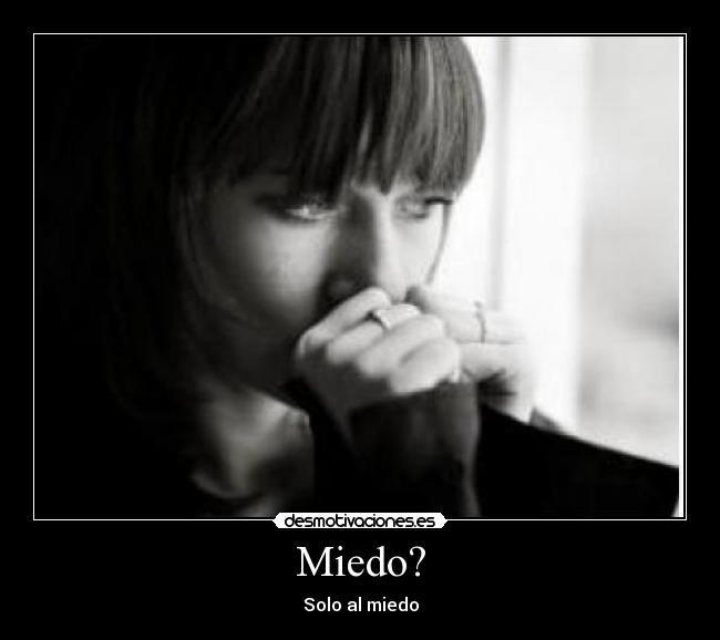 Miedo? - Solo al miedo