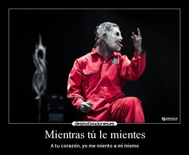 Mientras tú le mientes -