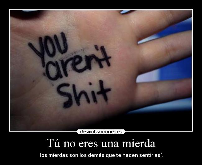Tú no eres una mierda - 
