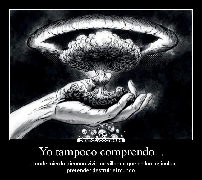 Yo tampoco comprendo... -