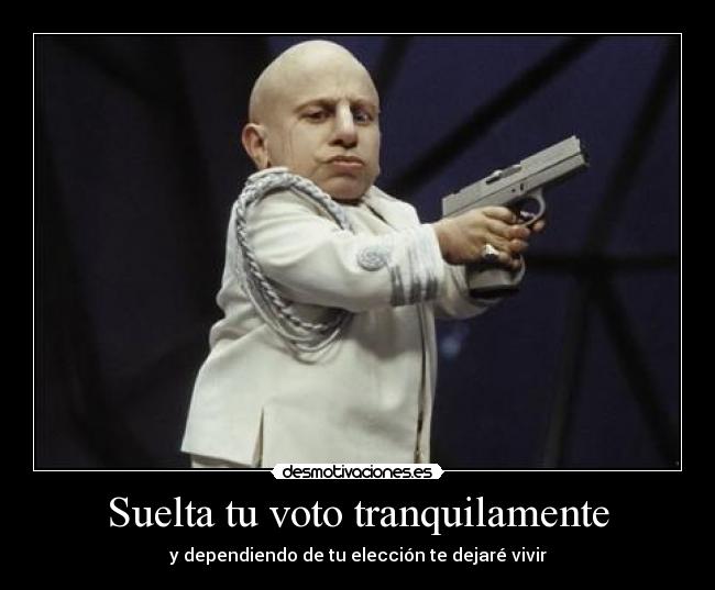Suelta tu voto tranquilamente - y dependiendo de tu elección te dejaré vivir