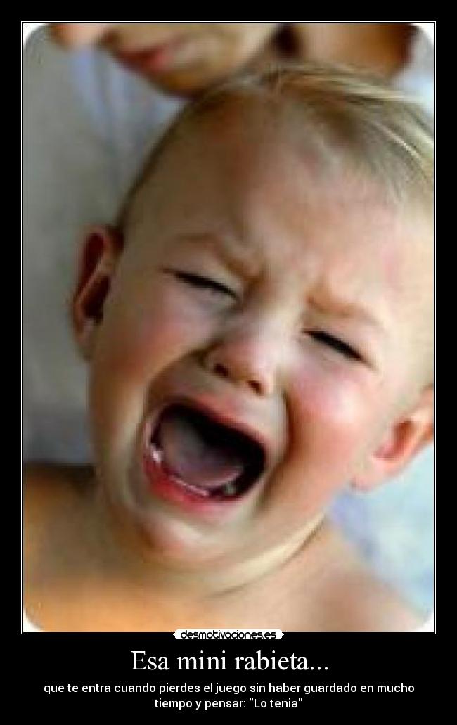 Esa mini rabieta... -
