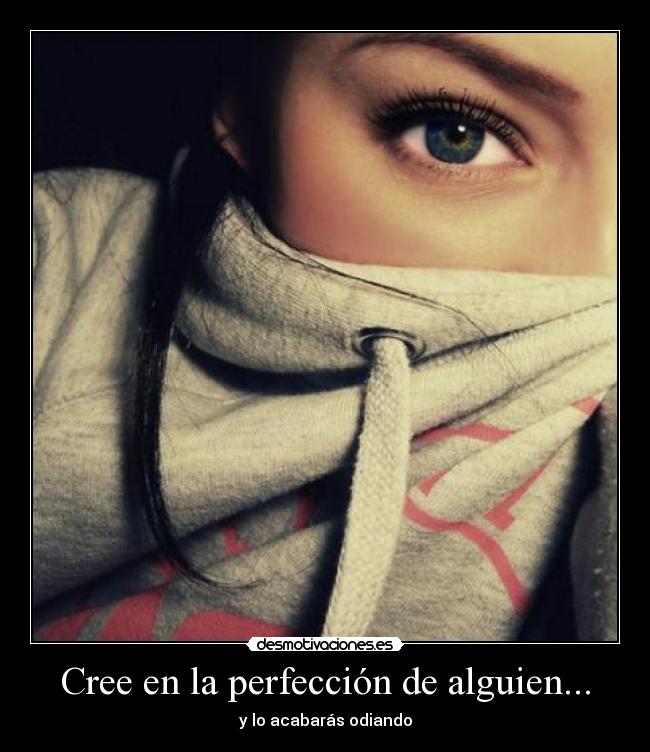 Cree en la perfección de alguien... - 