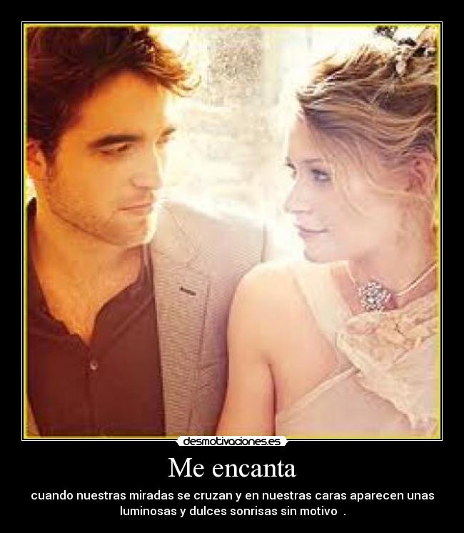 Me encanta - cuando nuestras miradas se cruzan y en nuestras caras aparecen unas
luminosas y dulces sonrisas sin motivo ♥.