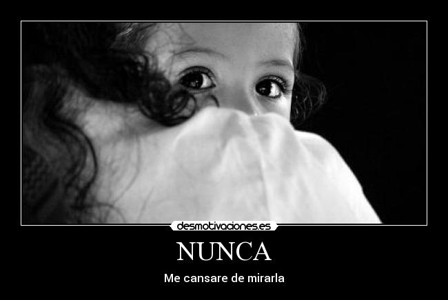 NUNCA - Me cansare de mirarla