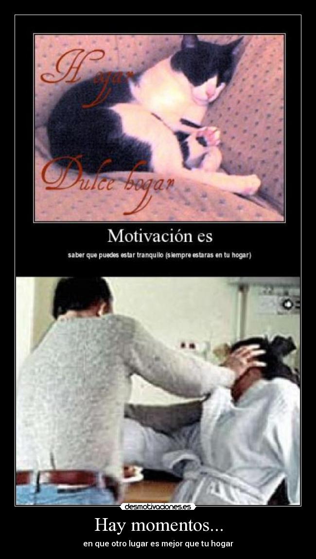 Hay momentos... - en que otro lugar es mejor que tu hogar