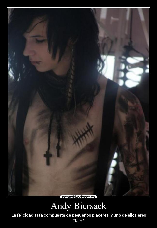 Andy Biersack - La felicidad esta compuesta de pequeños placeres, y uno de ellos eres TU. *-*