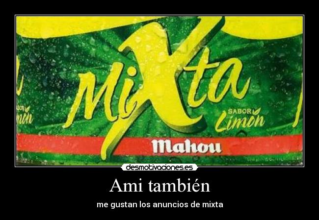 Ami también - me gustan los anuncios de mixta