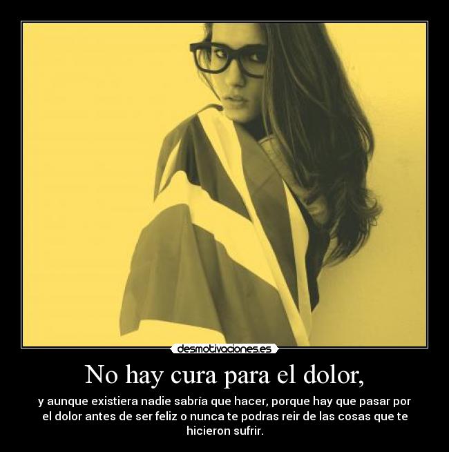 No hay cura para el dolor, - 