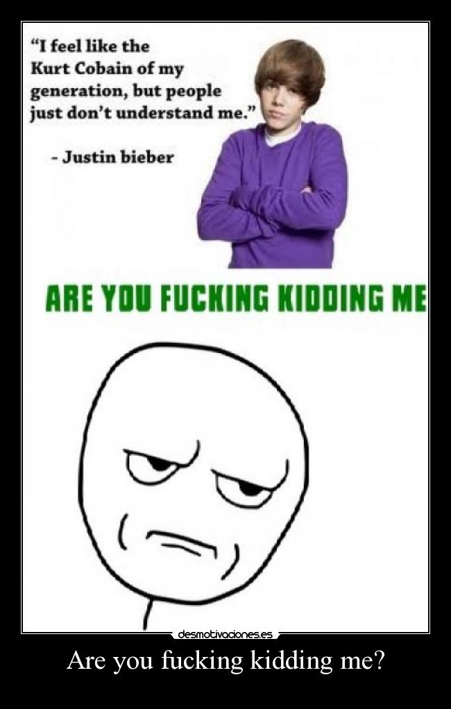 Are you fucking kidding me? -