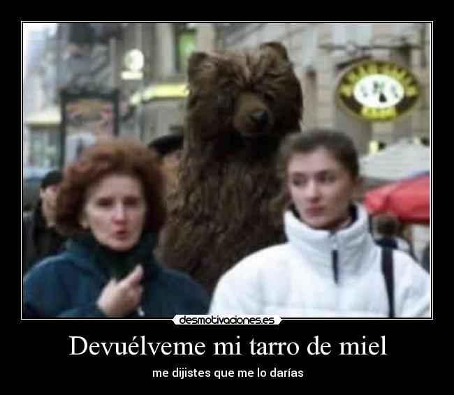 Devuélveme mi tarro de miel -