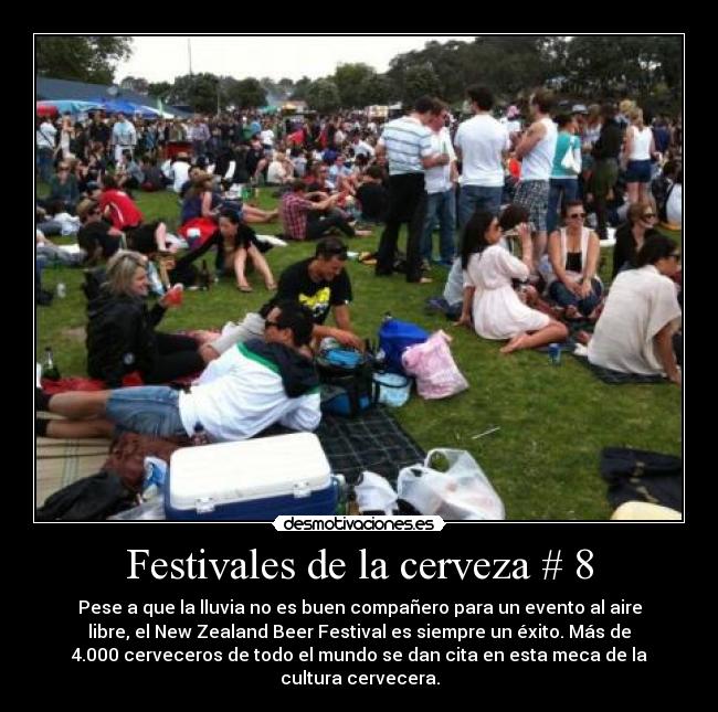 Festivales de la cerveza # 8 - Pese a que la lluvia no es buen compañero para un evento al aire
libre, el New Zealand Beer Festival es siempre un éxito. Más de
4.000 cerveceros de todo el mundo se dan cita en esta meca de la
cultura cervecera.