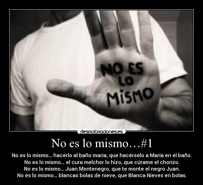 No es lo mismo…#1 -
