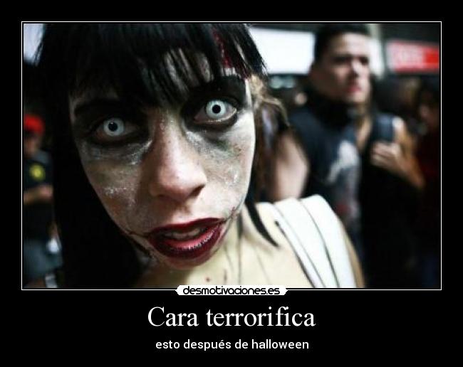 Cara terrorifica - esto después de halloween