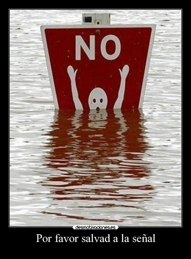 Por favor salvad a la señal -