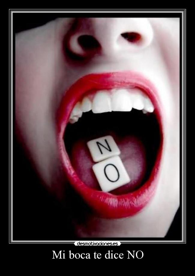 Mi boca te dice NO -