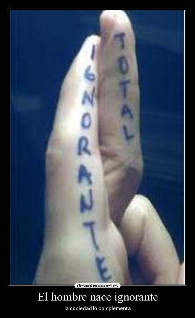 El hombre nace ignorante - 