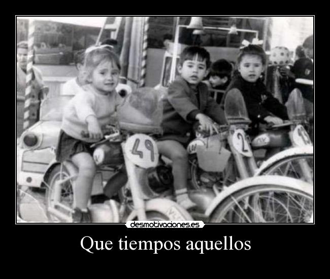 Que tiempos aquellos -
