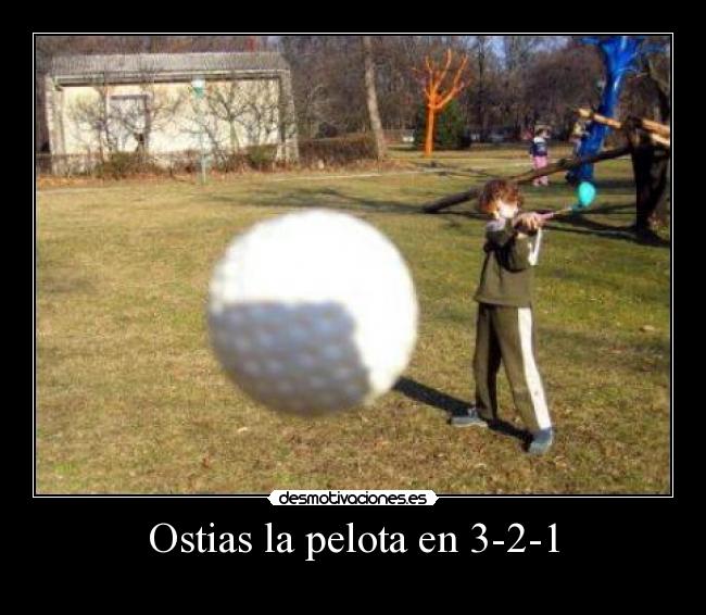 Ostias la pelota en 3-2-1 -