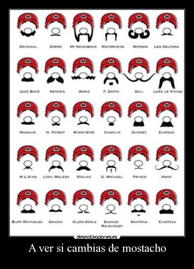 A ver si cambias de mostacho -