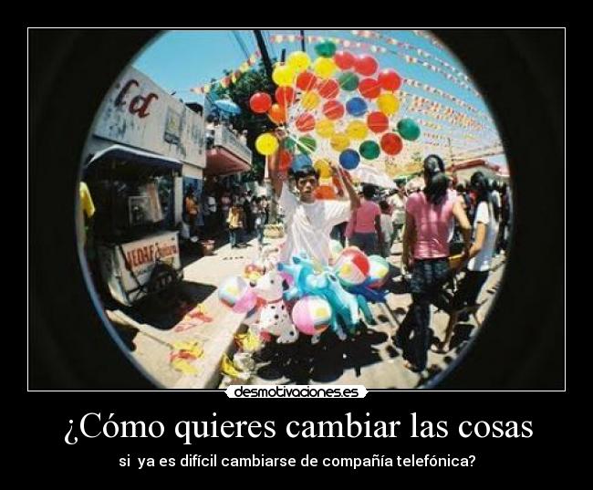 ¿Cómo quieres cambiar las cosas -