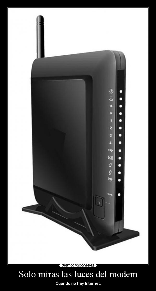 Solo miras las luces del modem - 