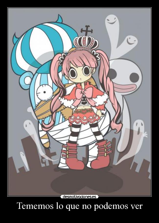 Tememos lo que no podemos ver -