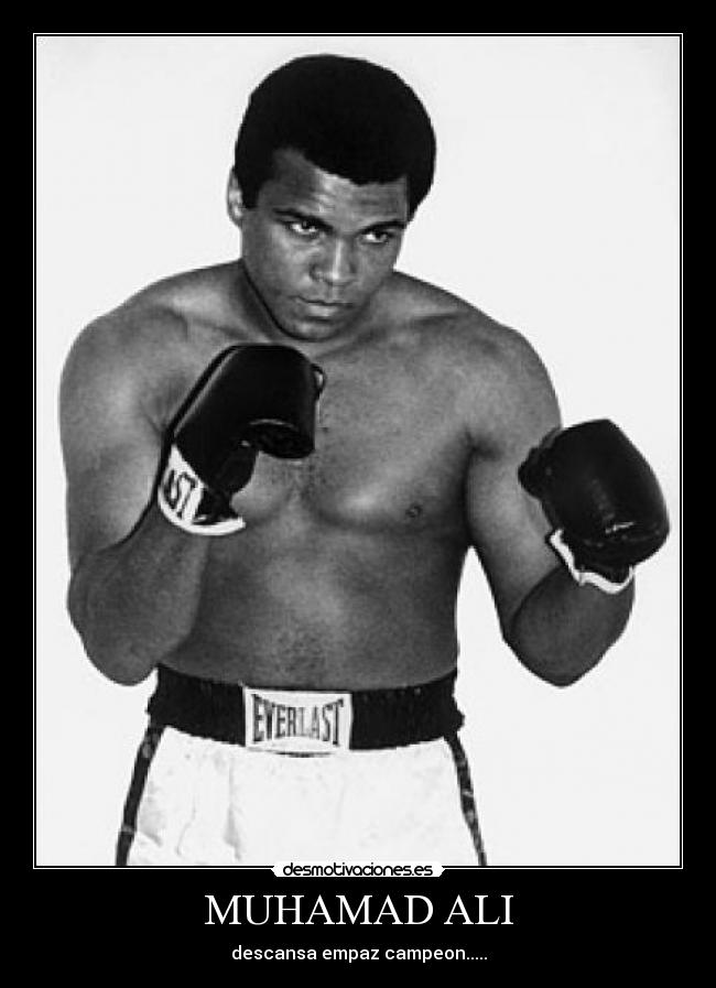 MUHAMAD ALI - descansa empaz campeon.....