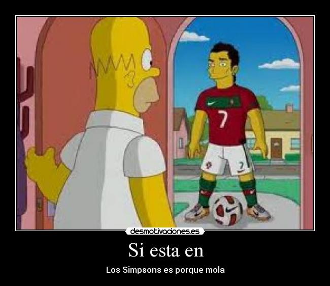 Si esta en - Los Simpsons es porque mola