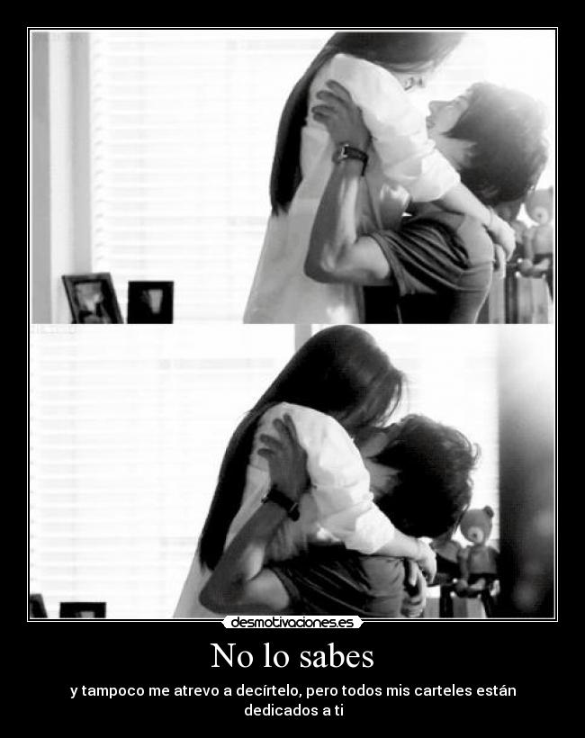 No lo sabes -