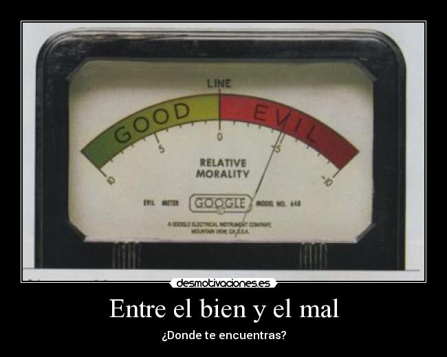 Entre el bien y el mal - ¿Donde te encuentras?