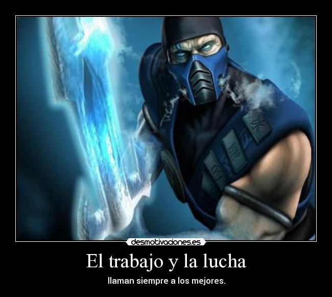 El trabajo y la lucha - llaman siempre a los mejores.