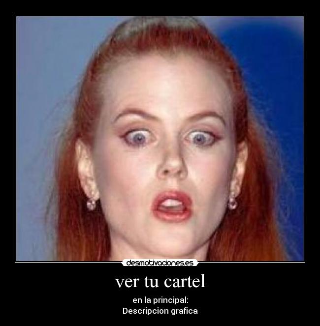 ver tu cartel - en la principal:
Descripcion grafica