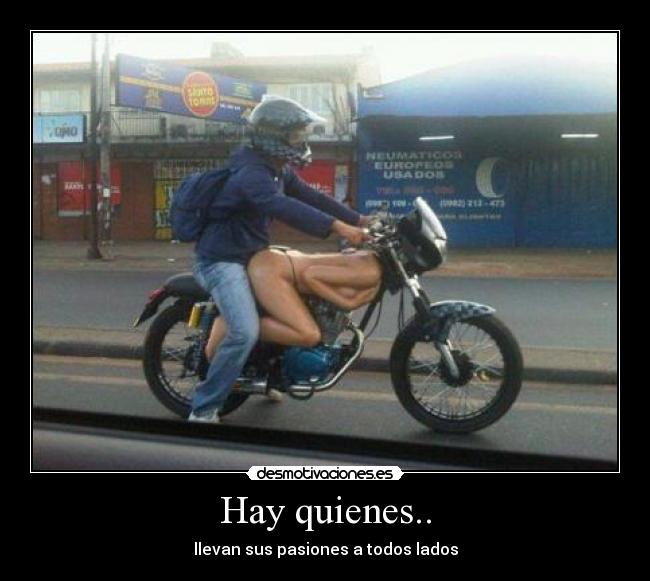 Hay quienes.. - llevan sus pasiones a todos lados