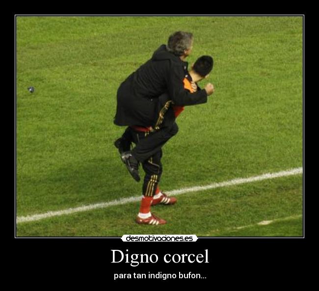 Digno corcel - para tan indigno bufon...