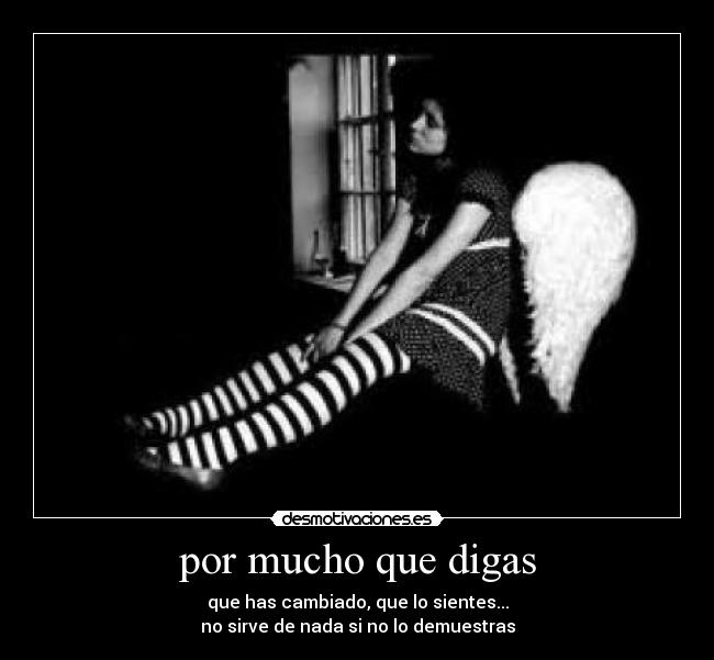 por mucho que digas -