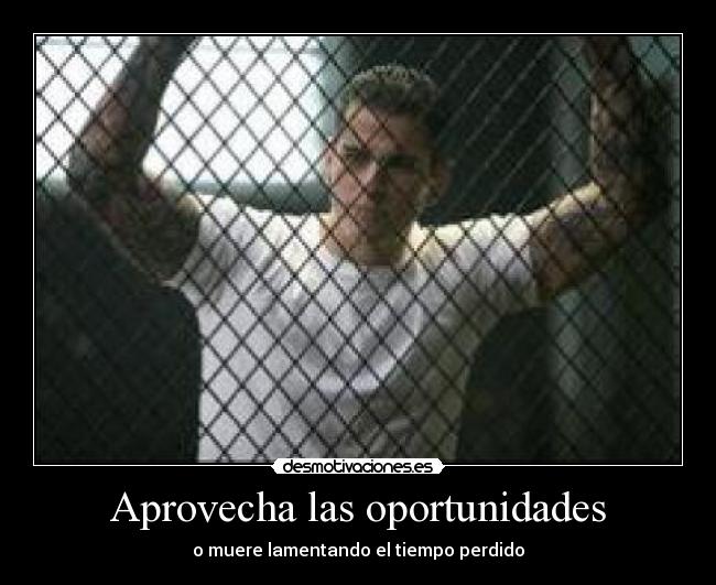 Aprovecha las oportunidades - o muere lamentando el tiempo perdido