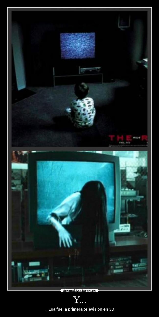 Y... - ...Esa fue la primera televisión en 3D