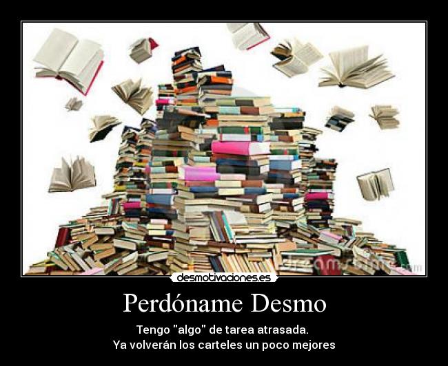 carteles tarea atrasada por vicir demostivaciones desmotivaciones