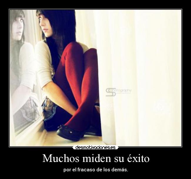 Muchos miden su éxito - por el fracaso de los demás.