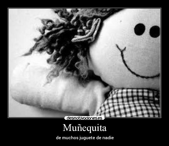 Muñequita - de muchos juguete de nadie