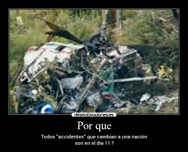 Por que - Todos accidentes que cambian a una nación
son en el dia 11 ?