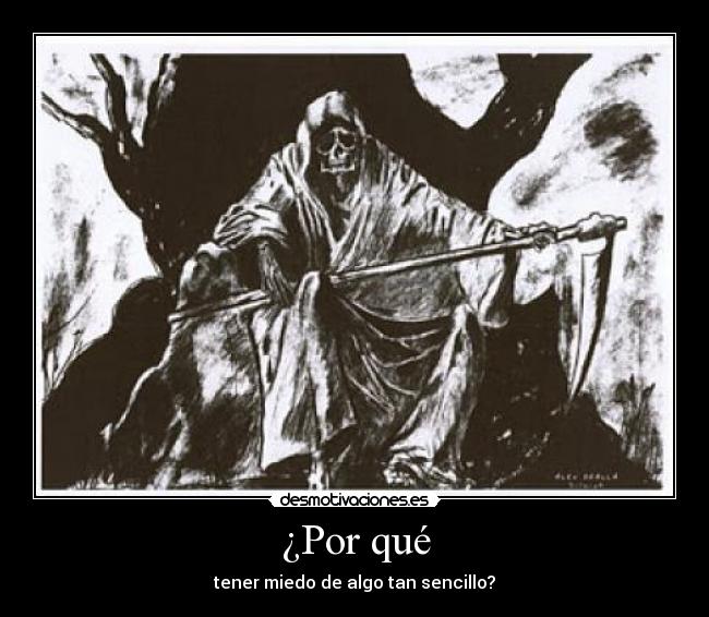 ¿Por qué - tener miedo de algo tan sencillo?