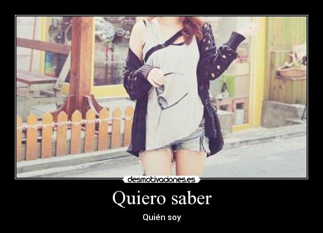 Quiero saber - Quién soy