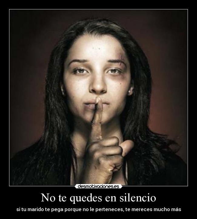 No te quedes en silencio - si tu marido te pega porque no le perteneces, te mereces mucho más
