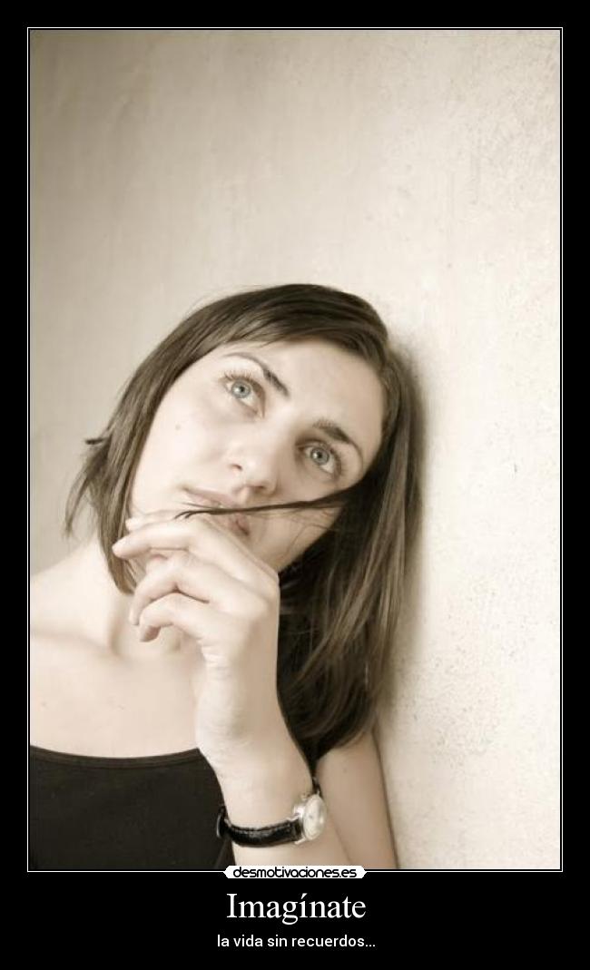Imagínate - la vida sin recuerdos...
