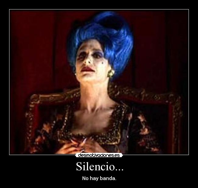 Silencio... - No hay banda.