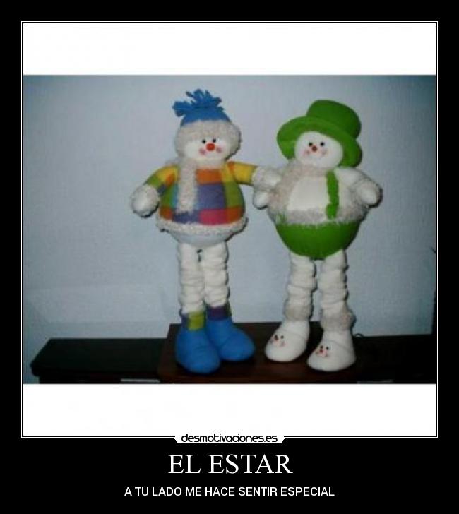 EL ESTAR - A TU LADO ME HACE SENTIR ESPECIAL