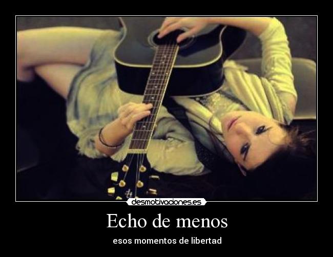 Echo de menos - esos momentos de libertad