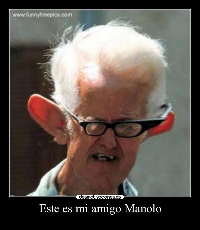 Este es mi amigo Manolo -